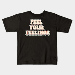 Feel Your Feelings Groovy Kids T-Shirt